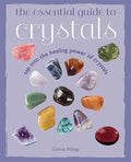 Essential Guide to Crystals: Tap into Healing Powers of Crystals