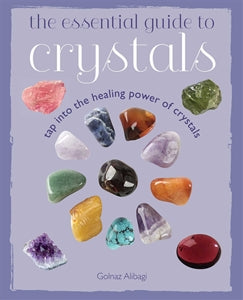 Essential Guide to Crystals: Tap into Healing Powers of Crystals